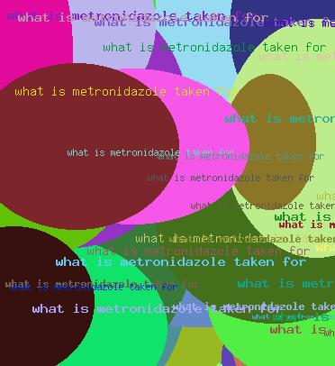 What is metronidazole taken for